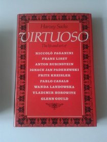 Virtuoso: The Life and Art of Niccolo Paganini, Franz Liszt, Anton Rubinstein, Ignace Jan Paderwski, Fritz Kreisler, Pablo Casls, Wanda Landowska, Vl