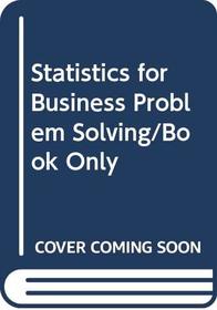 Statistics for Business Problem Solving/Book Only