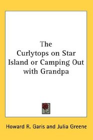 The Curlytops on Star Island or Camping Out with Grandpa