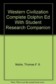 Western Civilization Complete Dolphin Edition With Student Research Companion