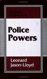 The Legal Framework of Police Powers (Legal Framework Series)