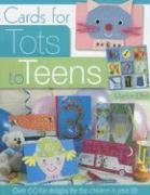Cards for Tots to Teens: Over 60 Designs for the Children in Your Life