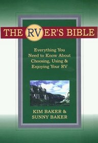 The Rver's Bible: Everything You Need to Know About Choosing, Using, and Enjoying Your Rv