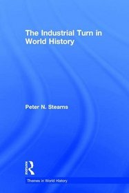 The Industrial Turn in World History (Themes in World History)