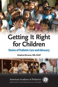 Getting It Right For Children: Stories of Pediatric Care and Advocacy