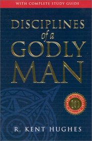 Disciplines of a Godly Man (10th Anniversary Edition with Complete Study Guide)