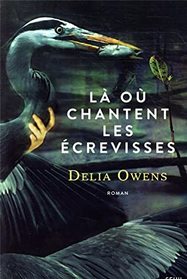 La ou chantent les ecrevisses (Where the Crawdads Sing) (French Edition)