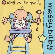 Messy Baby (Bang on the Door Board Books)