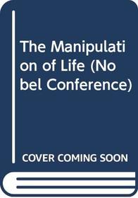 The Manipulation of Life (Nobel Conference XIX)