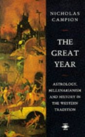 The Great Year: Astrology, Millenarianism, and History in the Western Tradition (Arkana S.)