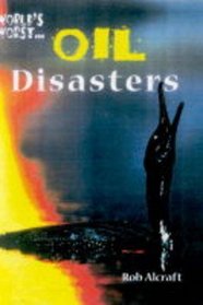 Oil Disasters (World's Worst...)