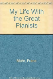 My Life With the Great Pianists