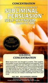 Concentration On: A Subliminal Persuasion/Self-Hypnosis