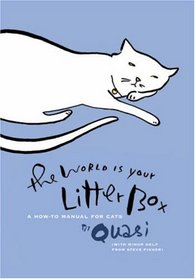 The World Is Your Litter Box: A How-to Manual for Cats
