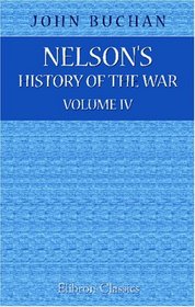 Nelson's History of the War: Volume 4. The Great Struggle in West Flanders, the Two Attacks on Warsaw, and the Fighting at Sea down to the Battle of the Falkland Islands