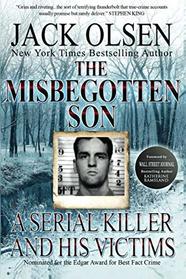The Misbegotten Son: A Serial Killer and His Victims - The True Story of Arthur J. Shawcross