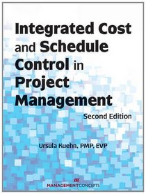 Integrated Cost and Schedule Control in Project Management, Second Edition
