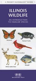 Illinois Wildlife: An Introduction to Familiar Species (Pocket Naturalist - Waterford Press)