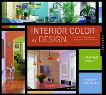 Interior Color by Design: A Tool for Homeowners, Designers, and Architects