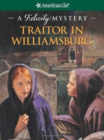 Traitor in Williamsburg (American Girl Mysteries: Felicity)