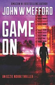 GAME ON (An Ozzie Novak Thriller)