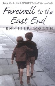 Farewell to the East End: The Last Days of the East End Midwives (Midwife Trilogy, Bk 3)