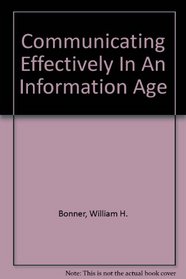Communicating Effectively in an Information Age