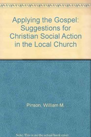 Applying the Gospel: Suggestions for Christian Social Action in the Local Church