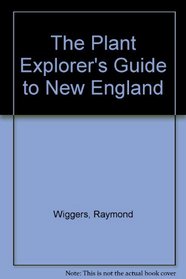The Plant Explorer's Guide to New England