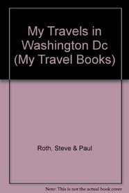 My Travels in Washington Dc (My Travel Books)
