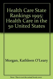 Health Care State Rankings 1995: Health Care in the 50 United States
