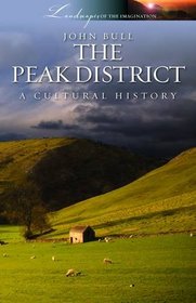 The Peak District: A Cultural History (Landscapes of the Imagination)