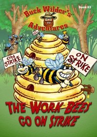 The Work Bees Go on Strike (Buck Wilder's Adventures) (Buck Wilder's Adventures)