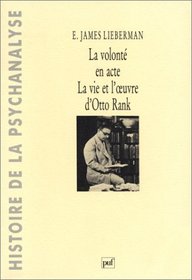 La volonté en acte : La vie et l'uvre d'Otto Rank (Ancien prix éditeur : 48.00  - Economisez 50 %)