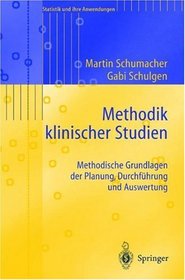 Methodik klinischer Studien: Methodische Grundlagen der Planung, Durchfhrung und Auswertung (Statistik und ihre Anwendungen) (German Edition)