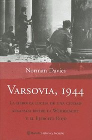 Varsovia 1914. La Heroica Lucha De Una Ciudad Atrapada Entre La Wermacht Y El Ejercito Rojo (Historia Y Sociedad) (Spanish Edition)