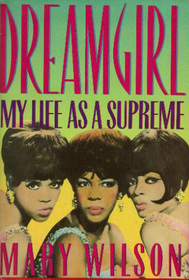 Dreamgirl : My Life as a Supreme