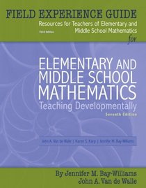 Field Experience Guide for Elementary and Middle School Mathematics: Teaching Developmentally