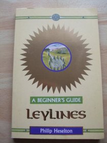 Leylines: A Beginner's Guide (Beginner's Guides)