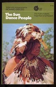 The Sun Dance People: The Plains Indians, Their Past and Present