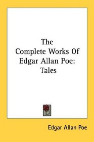 The Complete Works Of Edgar Allan Poe: Tales