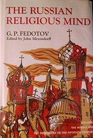 The Russian Religious Mind, Volume II: The Middle Ages: The Thirteenth to the Fifteenth Centuries