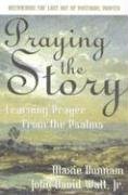 Praying The Story: Learning Prayers From The Psalms