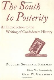 The South to Posterity: An Introduction to the Writing of Confederate History