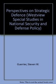 Perspectives On Strategic Defense (Westview Special Studies in National Security and Defense Policy)