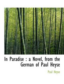 In Paradise: a Novel, from the German of Paul Heyse