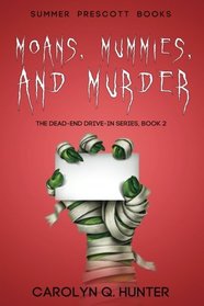 Moans, Mummies, and Murder (The Dead-End Drive-In Series) (Volume 2)