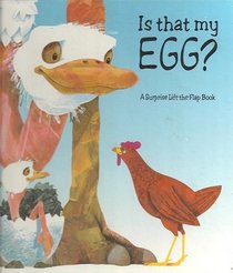 Is That My Egg? A Suprise Lift the Flap Book