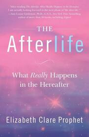 The Afterlife: What Really Happens in the Hereafter