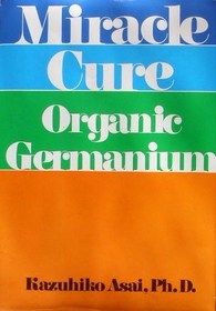 MIRACLE CURE : ORGANIC GERMANIUM
